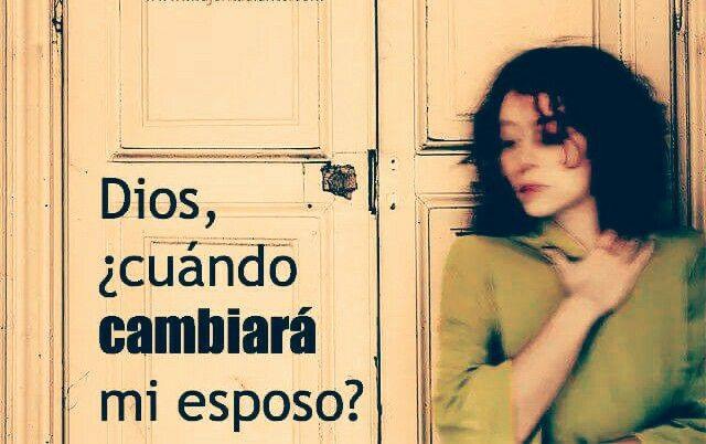 Cuando cambiara mi esposo?