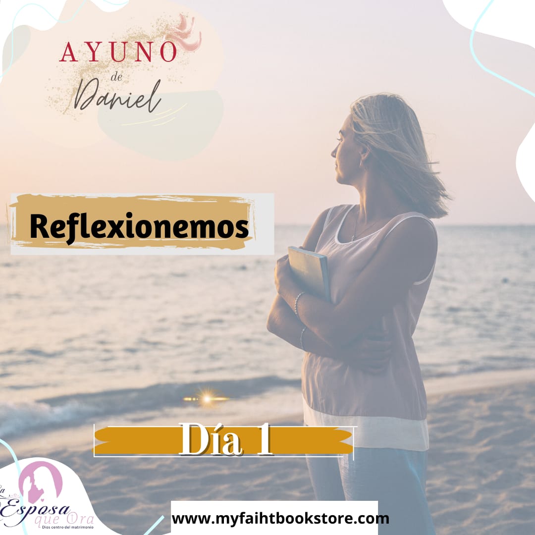 Ayuno de Daniel 2024 dia 1 - Reflexionemos
