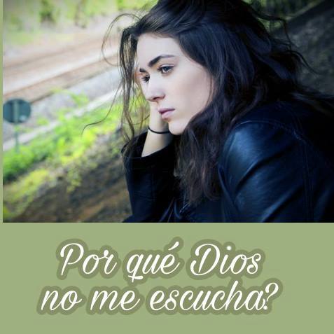 Por que Dios no me escucha?