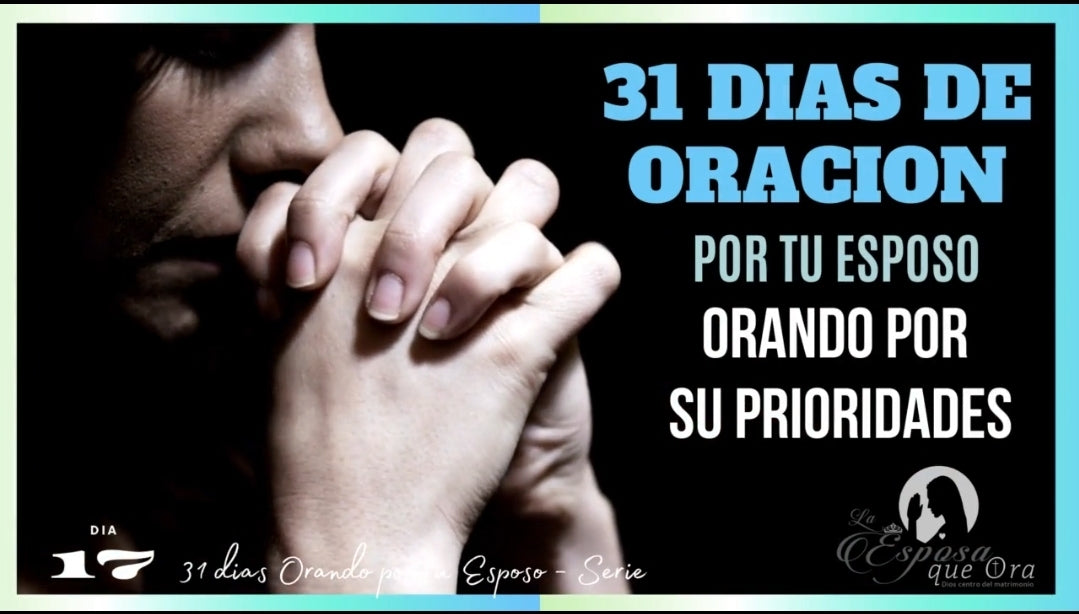 DIA 17 Orando POR SUS PRIORIDADES
