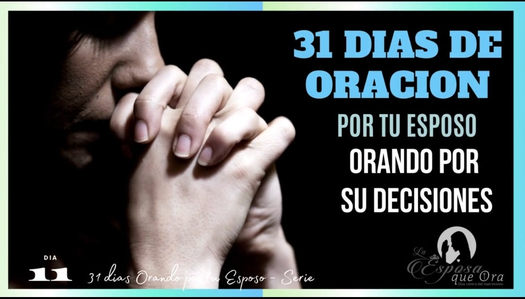 Dia 11 Orando POR SUS DECISIONES