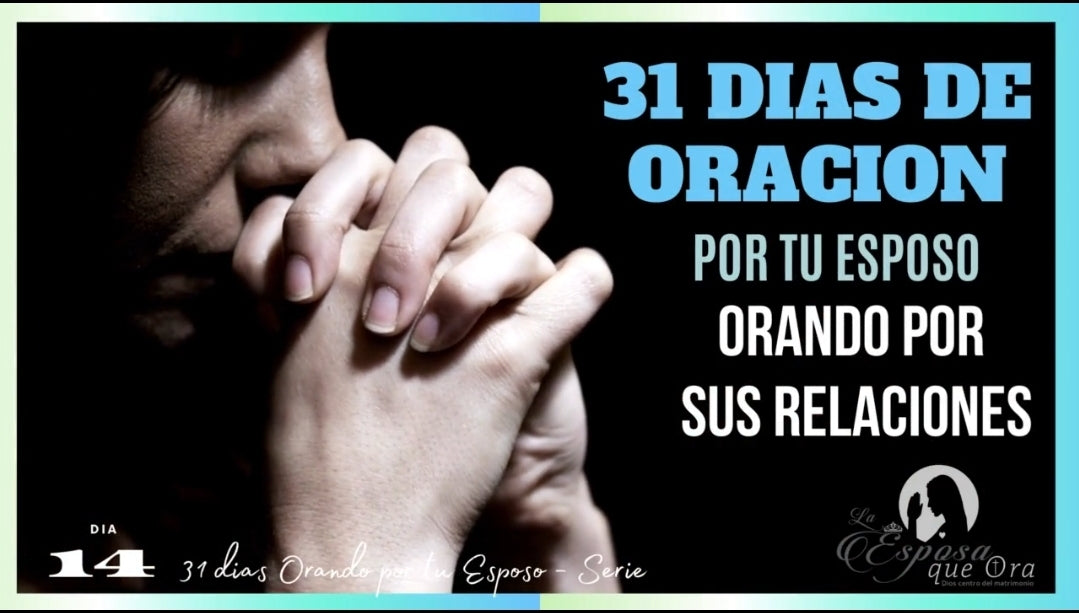 Dia 14 Orando POR SUS RELACIONES.