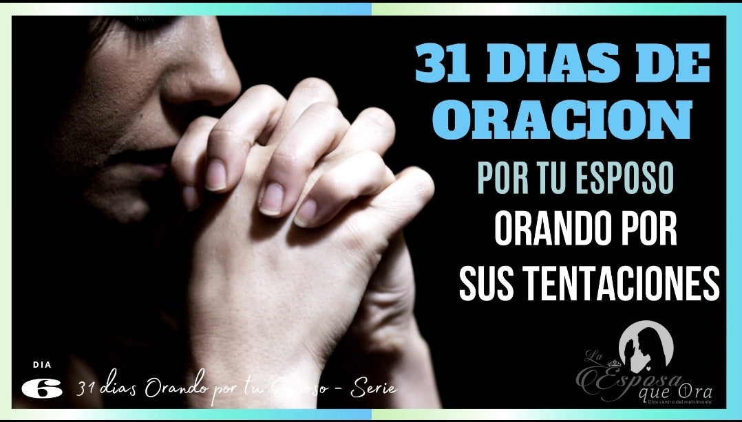 Dia 6 Orando por sus tentaciones