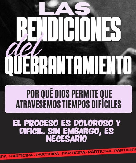 Estudio: Las Bendiciones del Quebrantamiento - Abril