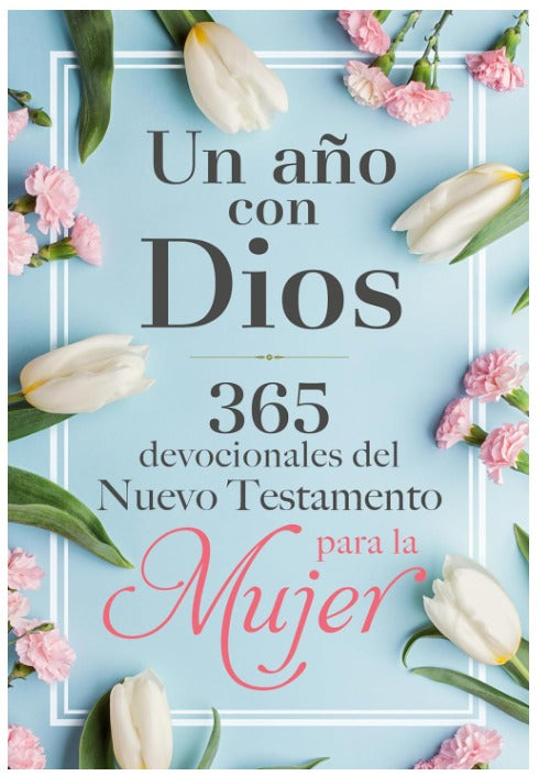 Un año con Dios: 365 devocionales para la mujer Nuevo testamento