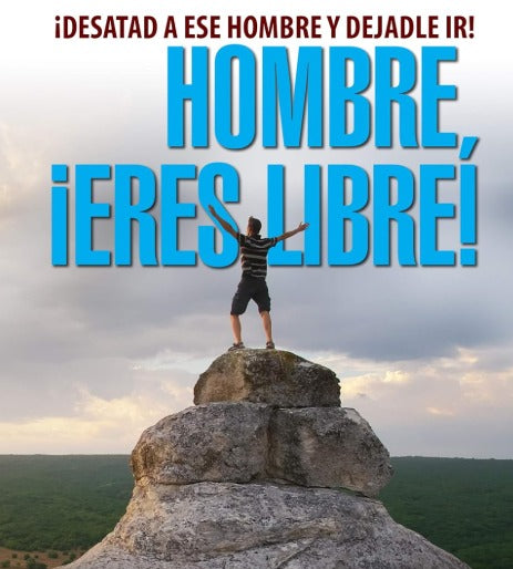 Hombre, ¡eres libre!