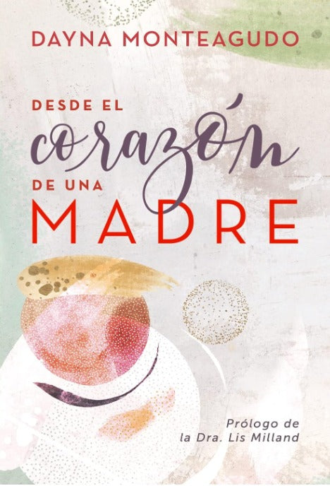 Desde el corazón de una madre (Spanish Edition)
