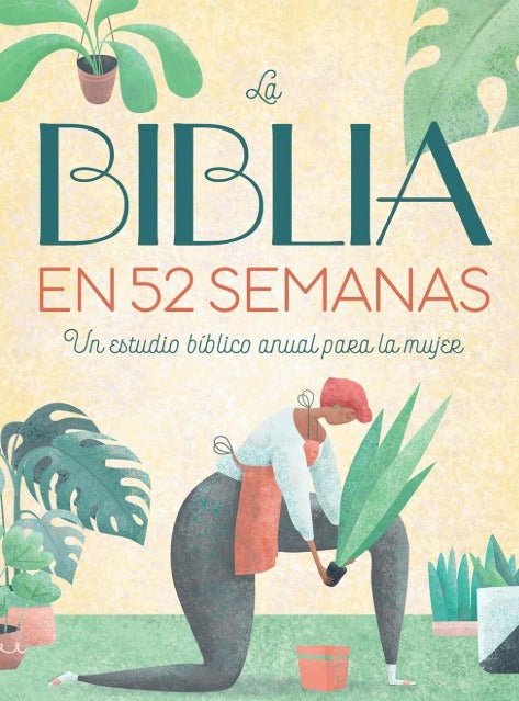 La Biblia en 52 semanas: Un estudio bíblico anual para la mujer