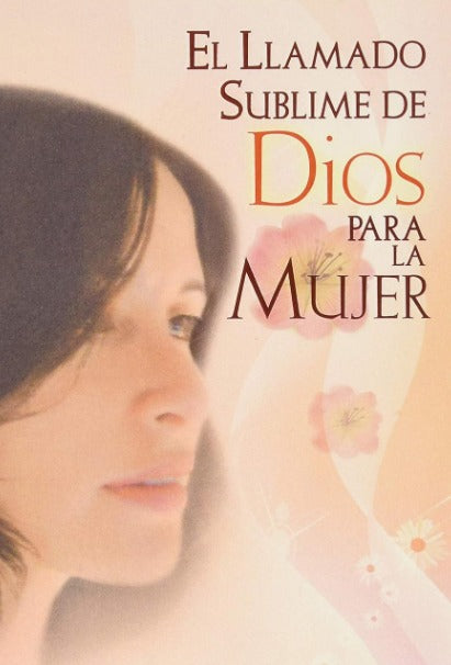 El llamado sublime de Dios para la Mujer
