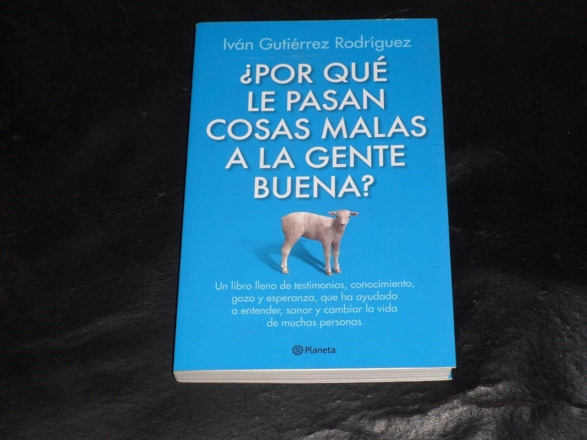Por Qué Le Pasan Cosas Malas A La Gente Buena?
