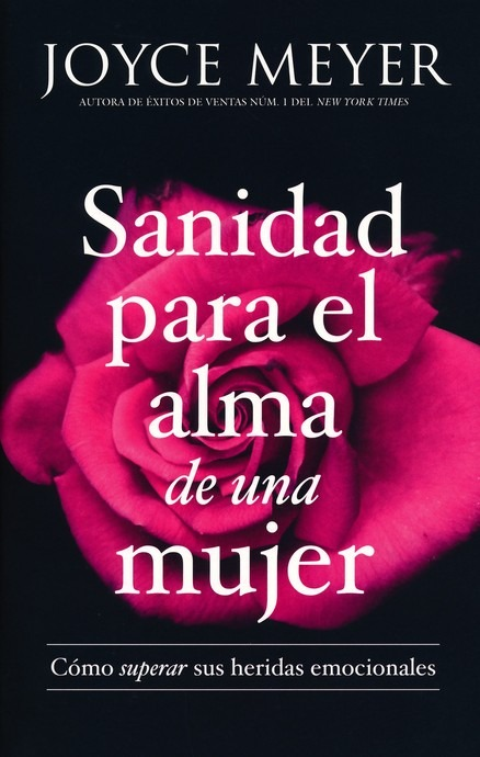 Sanidad para el alma de una mujer: Cómo superar sus heridas emocionales