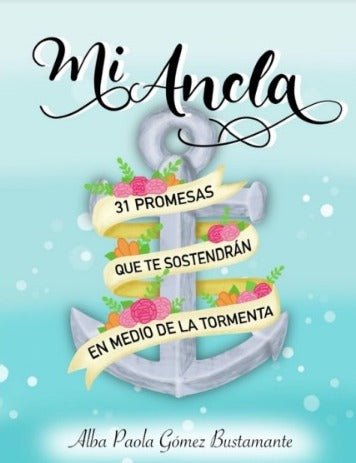 Mi Ancla - 31 Promesas que te sostendrán en medio de la tormenta PDF