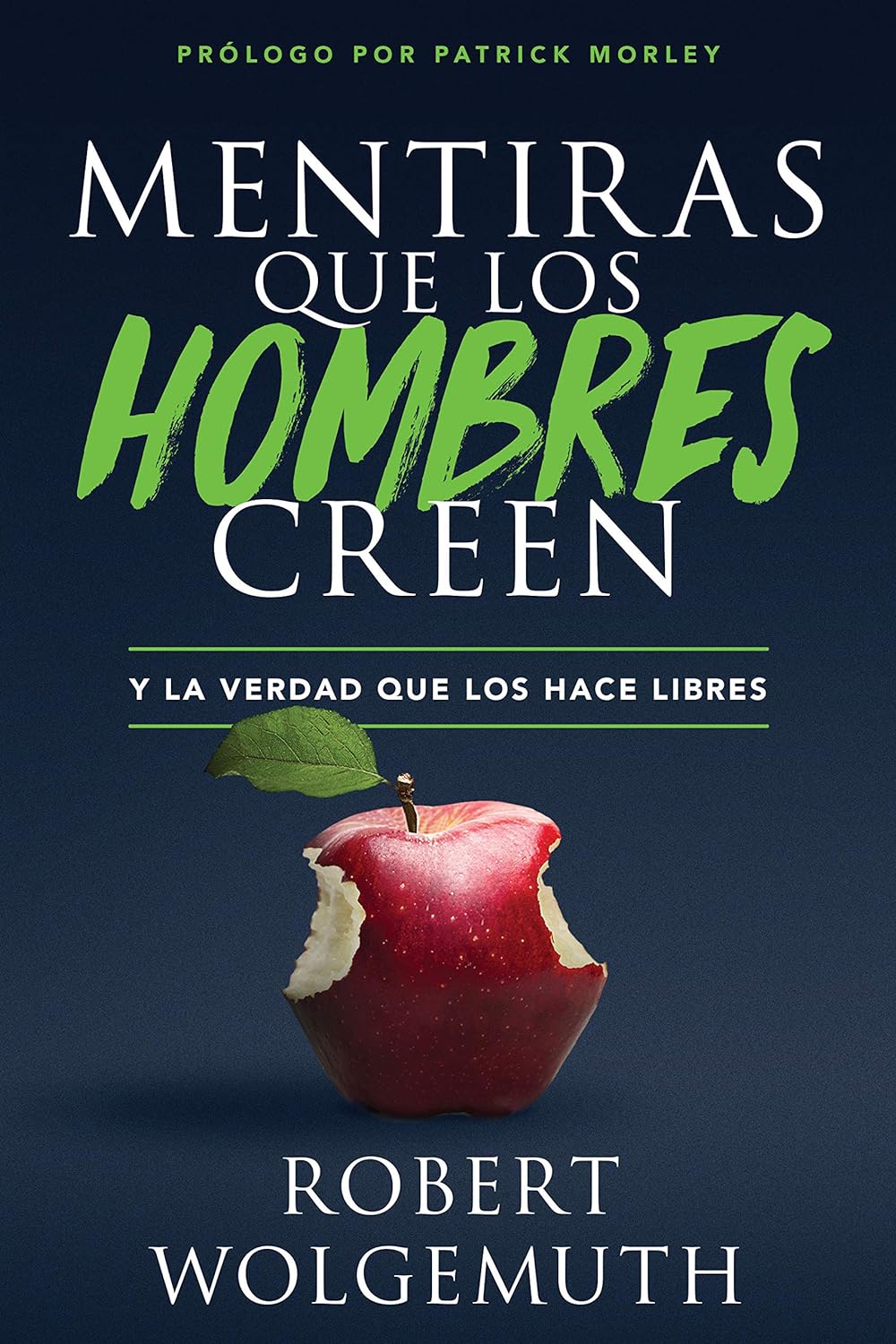 Mentiras que los hombres creen: y la verdad que los hace libres (Spanish Edition)