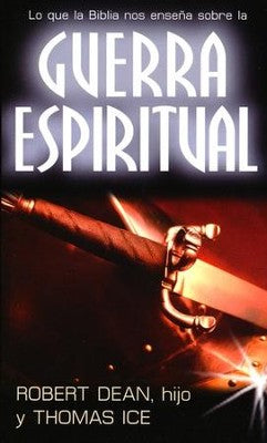 Guerra espiritual: Lo Que La Biblia Nos Enseña Sobre la Guerra Espiritual